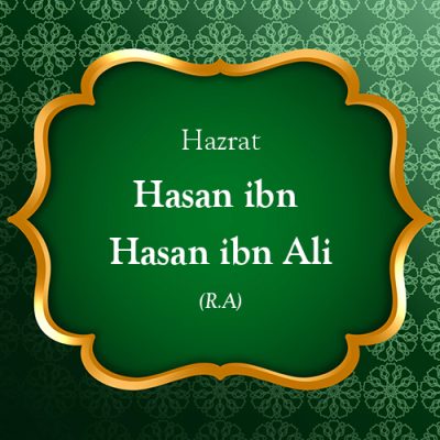 Hazrat Hasan ibn Hasan ibn Ali (R.A)