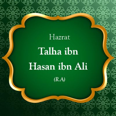 Hazrat Talha ibn Hasan ibn Ali (R.A)