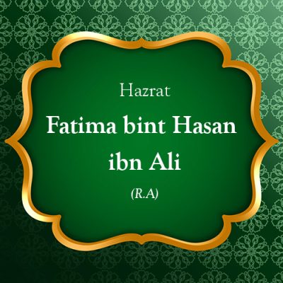 Hazrat Fatima bint Hasan ibn Ali (R.A)